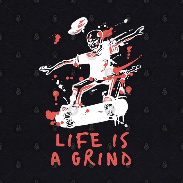 Life is a Grind Skateboarding Skater by Contentarama